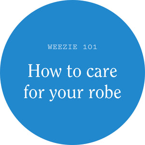 How to: Care for Your Weezie Robe