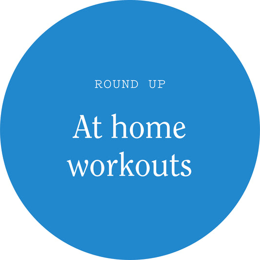 At Home Workouts Round-up