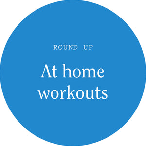 At Home Workouts Round-up