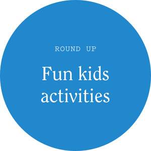 Kids Activities Round-Up