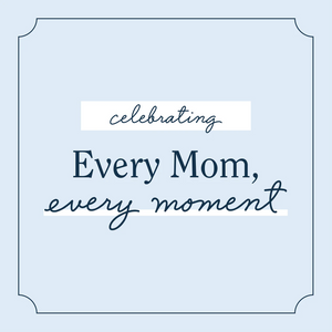 Every Mom, Every Moment: Mom by Any Name