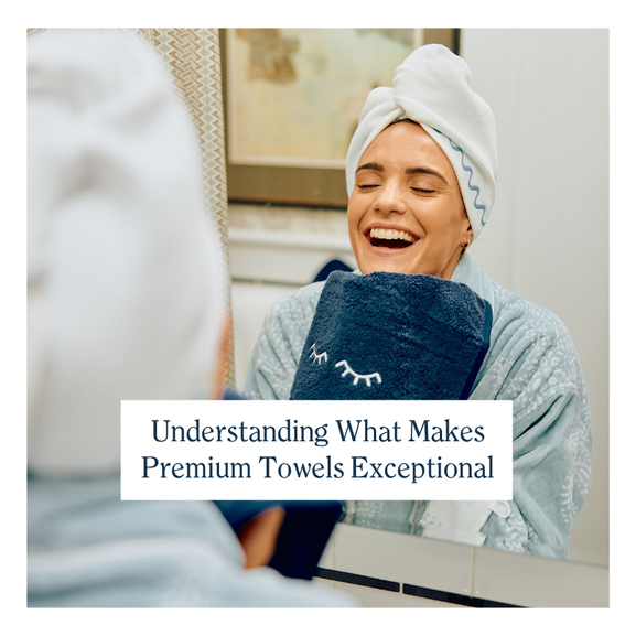 Luxurious Softness: Understanding What Makes Premium Towels Exceptional