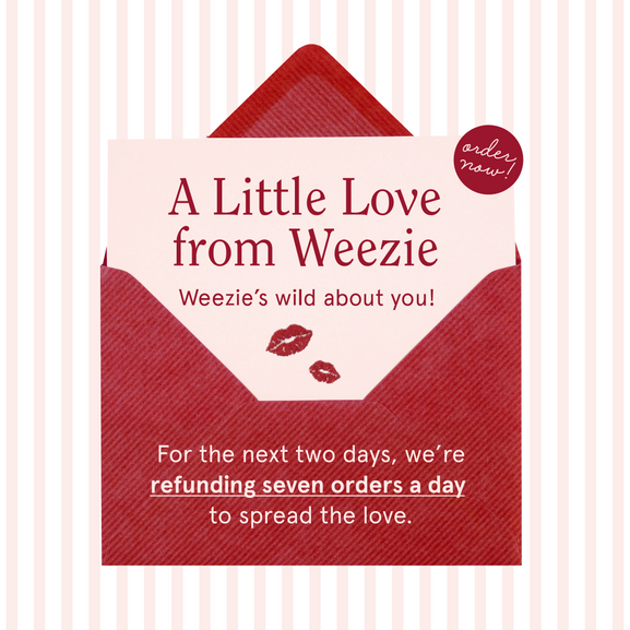 Weezie’s wild about you!
