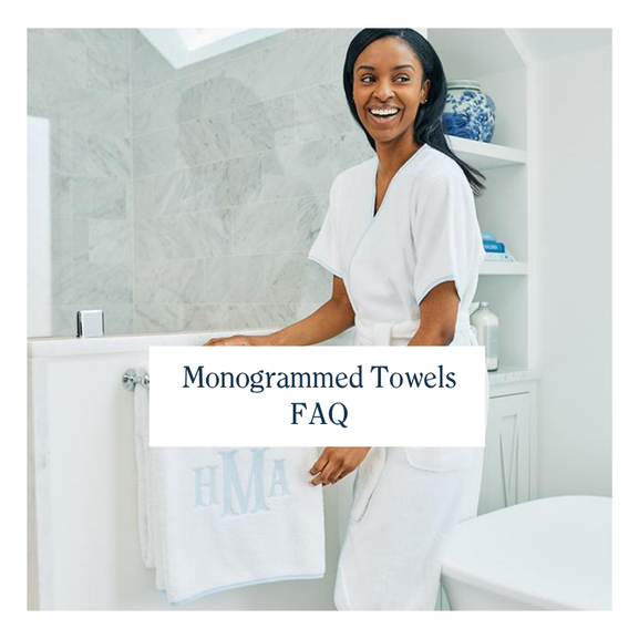 Monogrammed Towels FAQ: Fonts, Thread Colors, Turnaround, Care & Durability