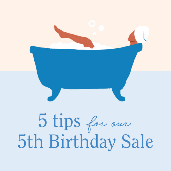 5 Tips for our 5th Birthday Sale!