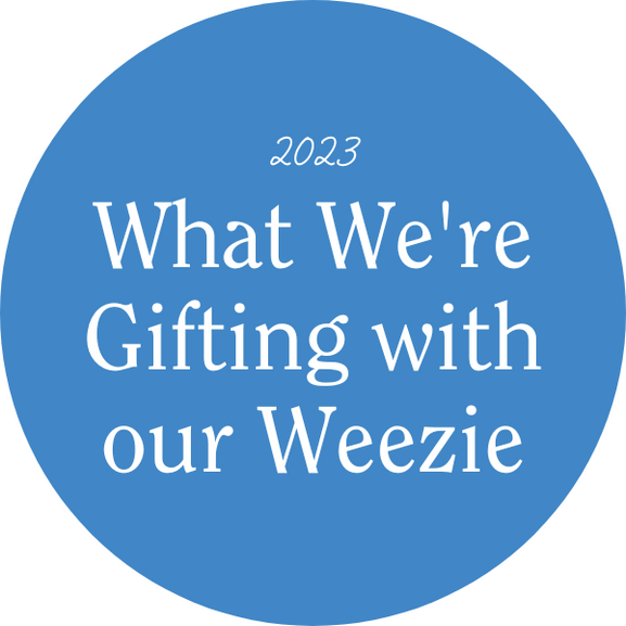 What We're Gifting with our Weezie